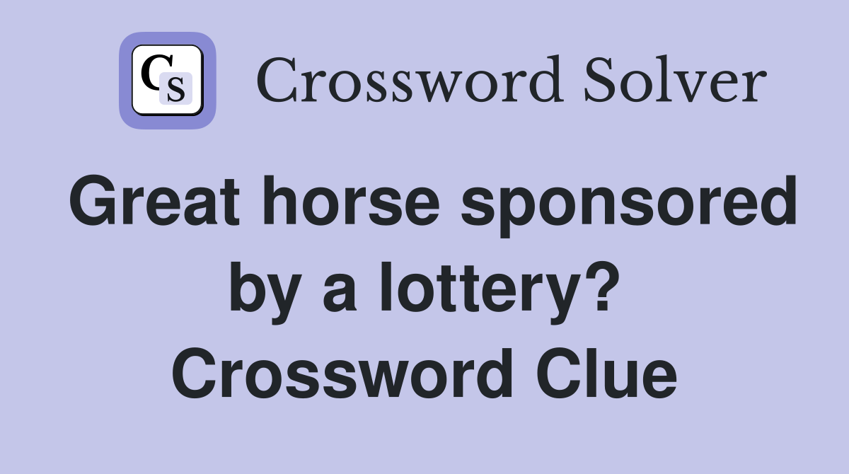 Great horse sponsored by a lottery? Crossword Clue
