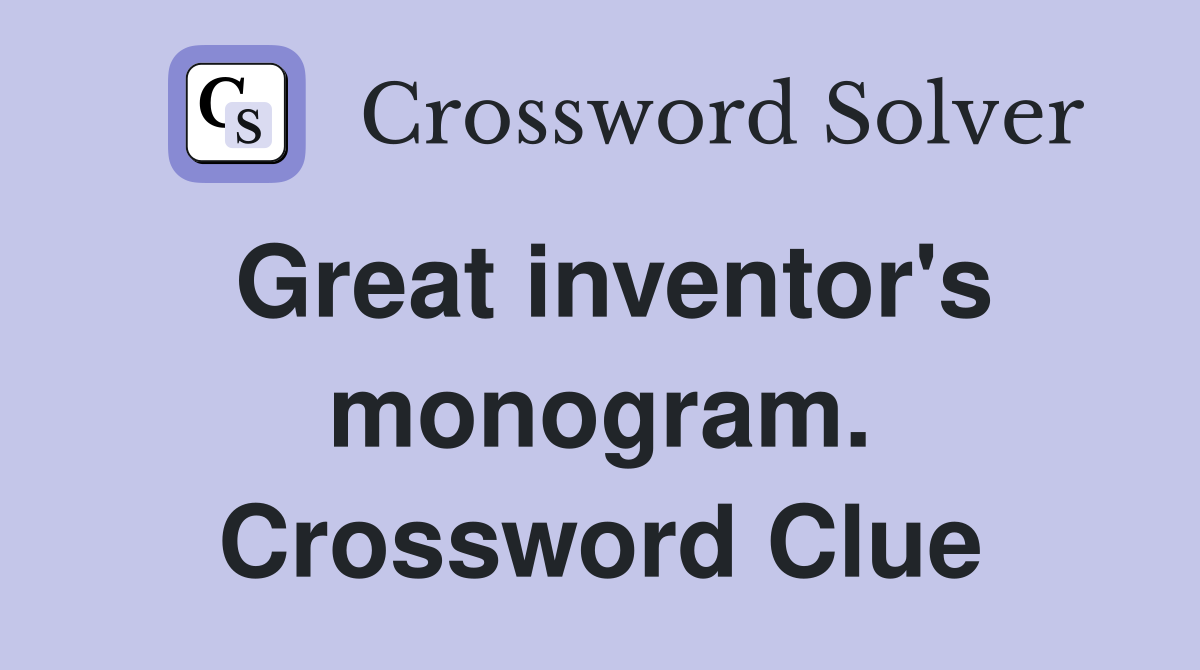 Great inventor's monogram. Crossword Clue