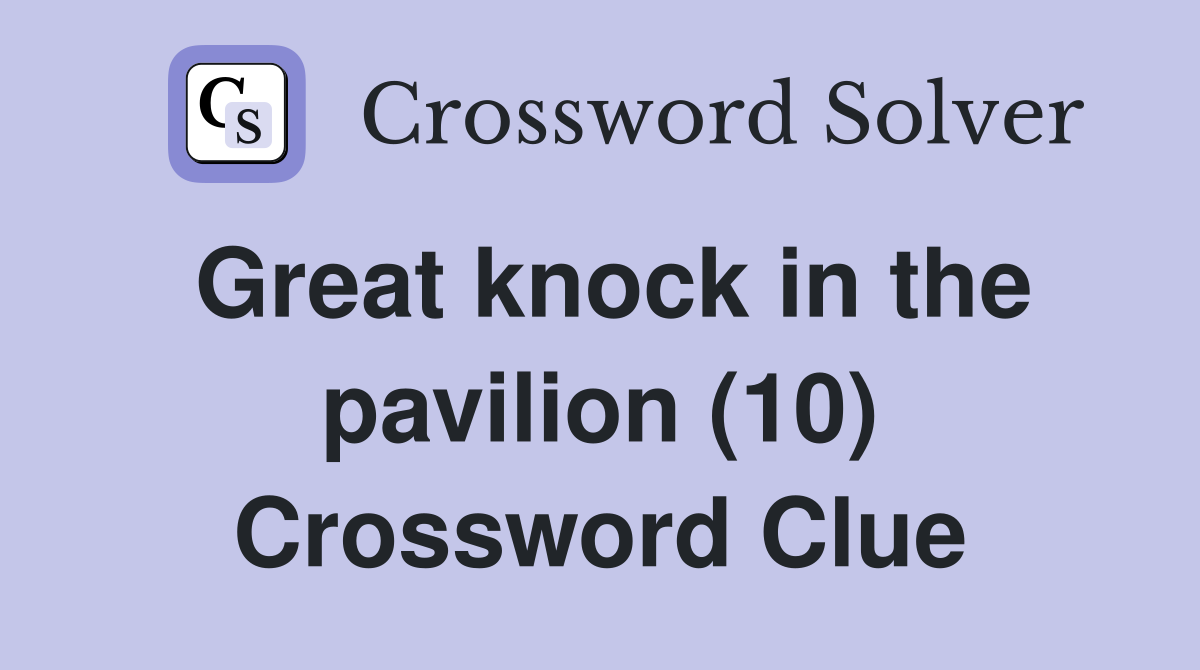 Great knock in the pavilion (10) Crossword Clue