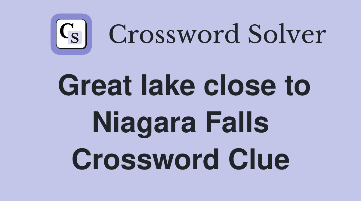 Great lake close to Niagara Falls Crossword Clue