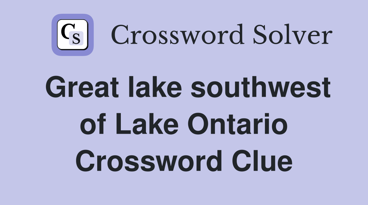 Great lake southwest of Lake Ontario Crossword Clue