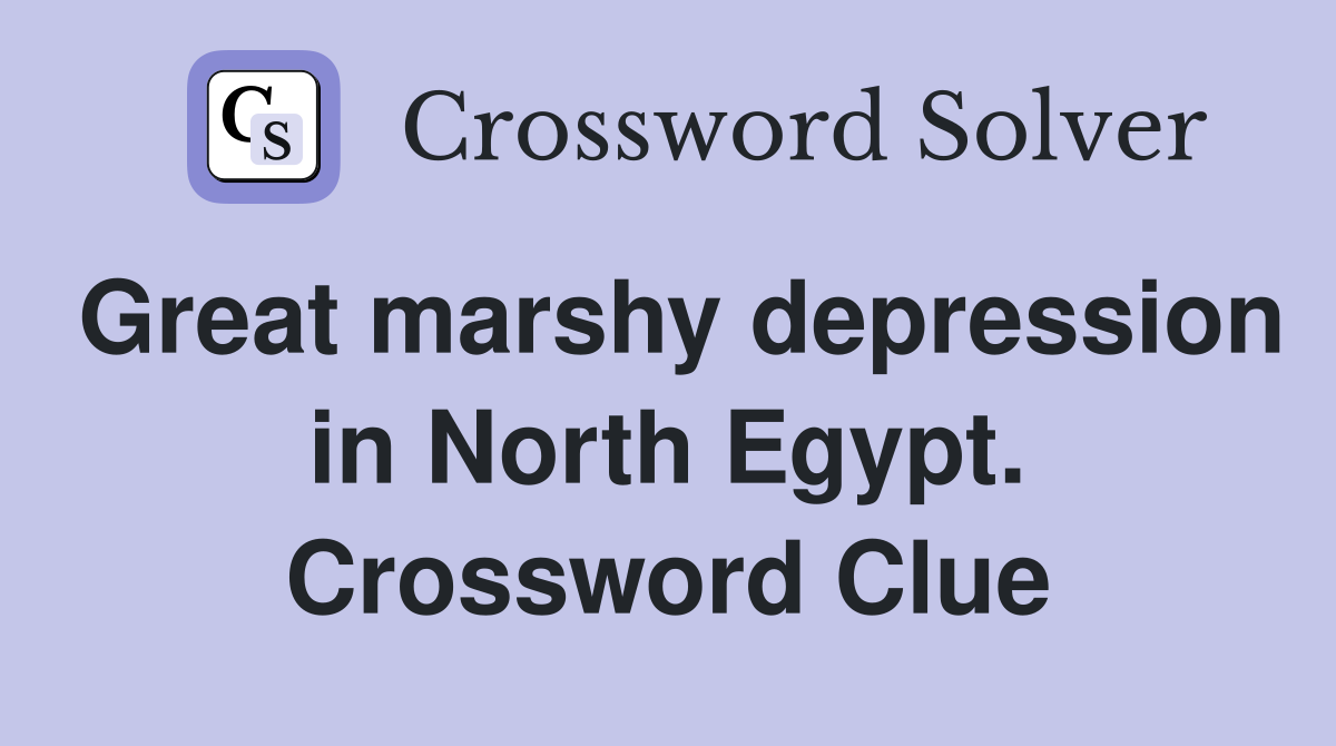 Great marshy depression in North Egypt. Crossword Clue