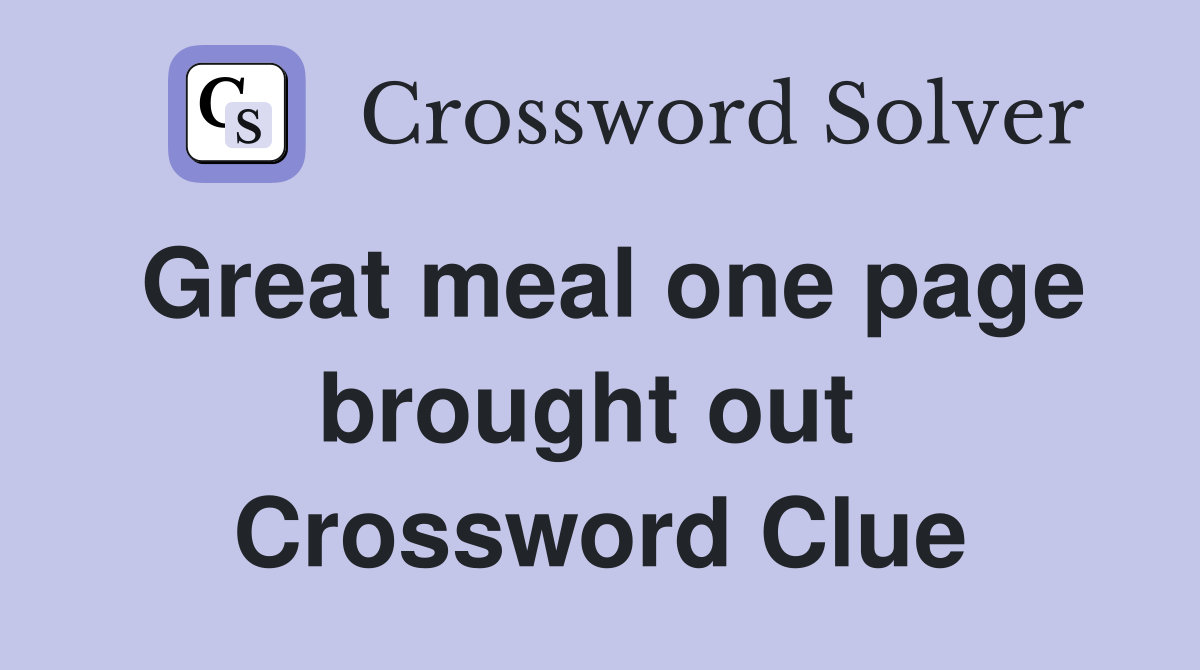 Great meal one page brought out  Crossword Clue