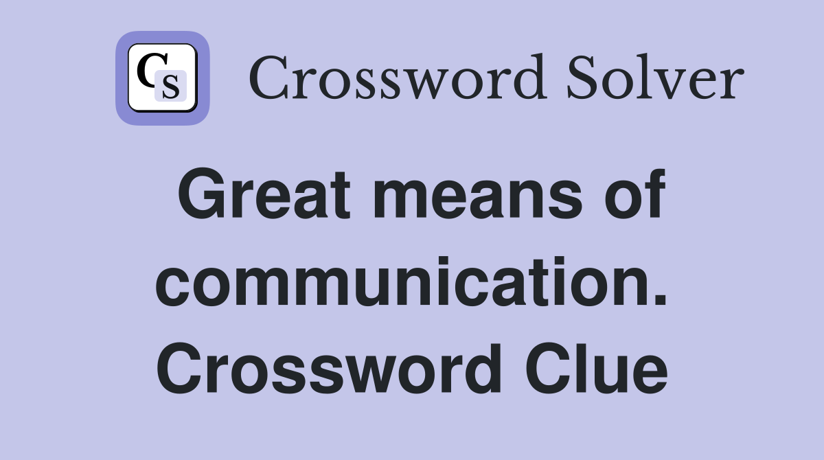 Great means of communication. Crossword Clue