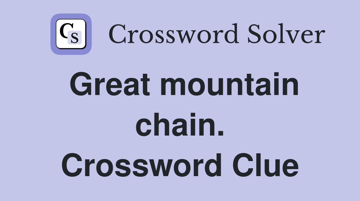 Great mountain chain. Crossword Clue