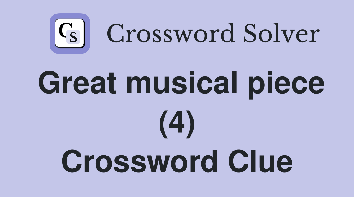 Great musical piece (4) Crossword Clue