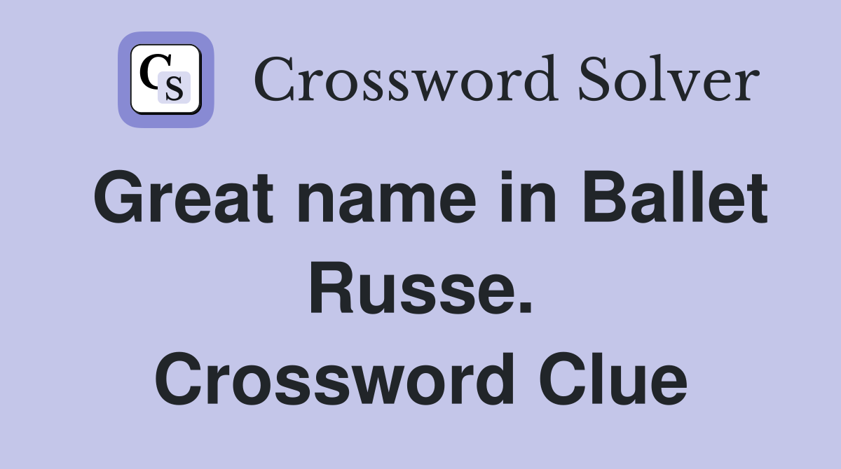 Great name in Ballet Russe. Crossword Clue