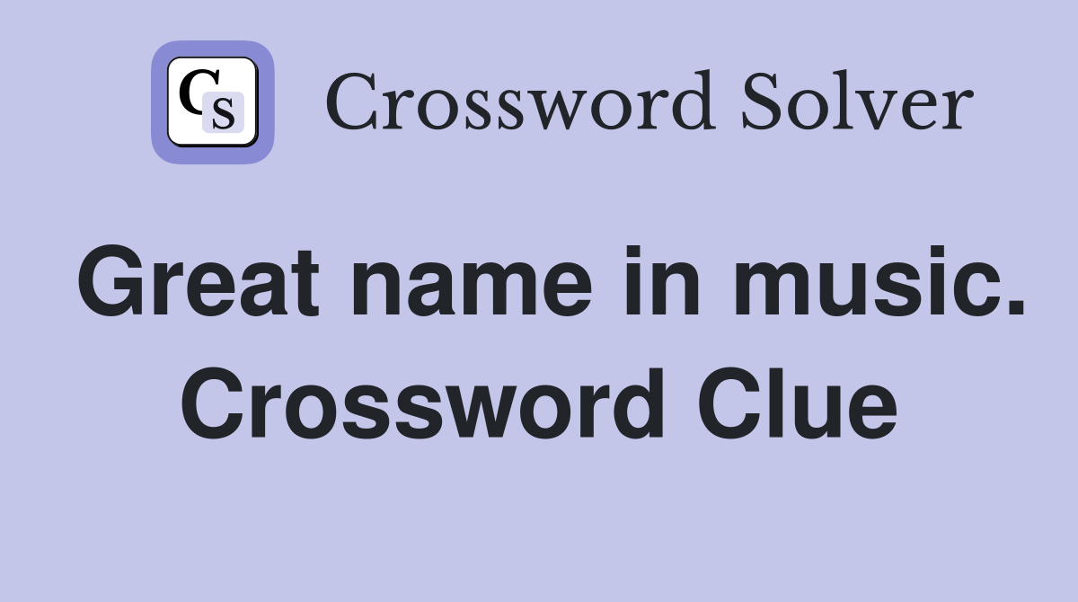 Great name in music. Crossword Clue
