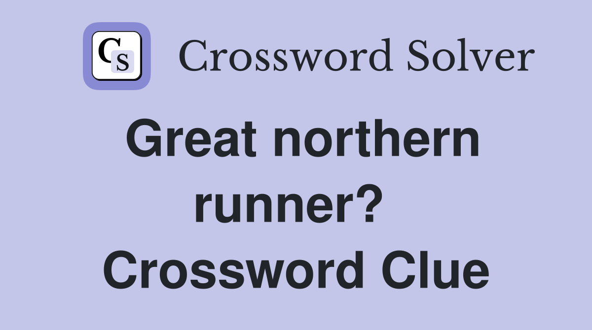 Great northern runner?  Crossword Clue