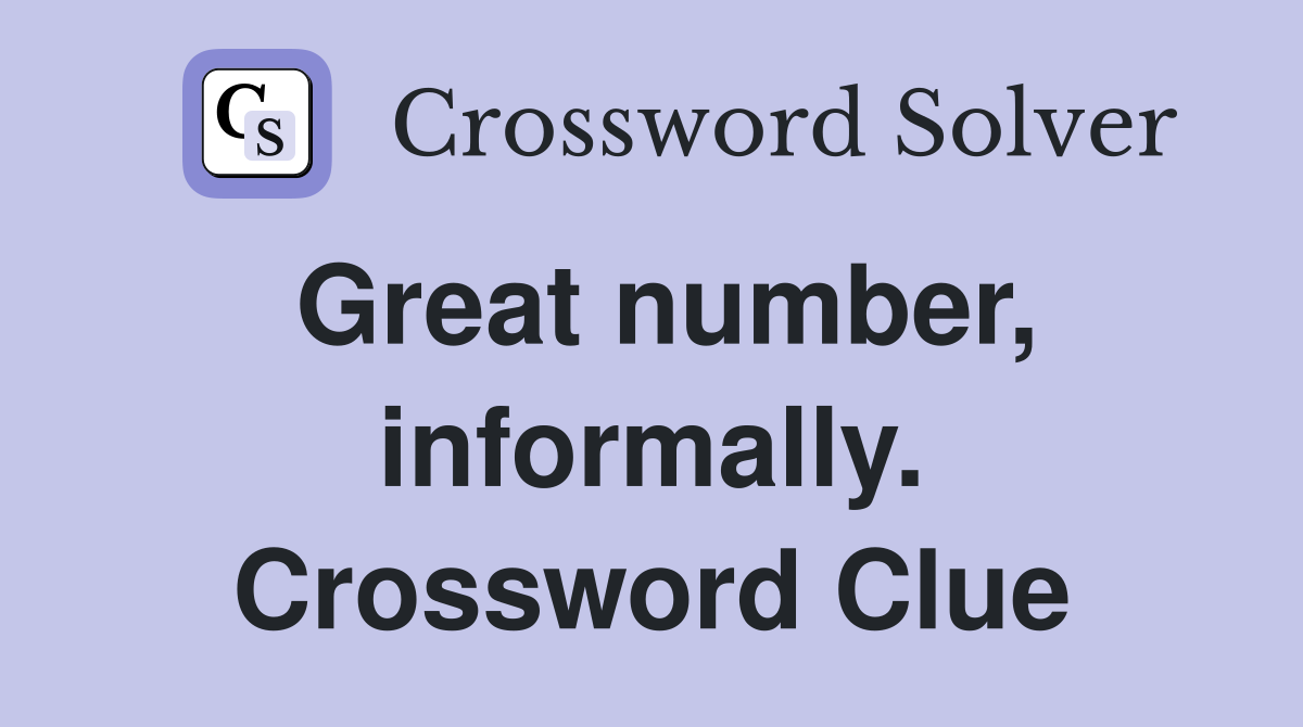 Great number, informally. Crossword Clue