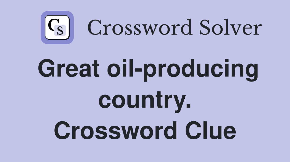 Great oil-producing country. Crossword Clue