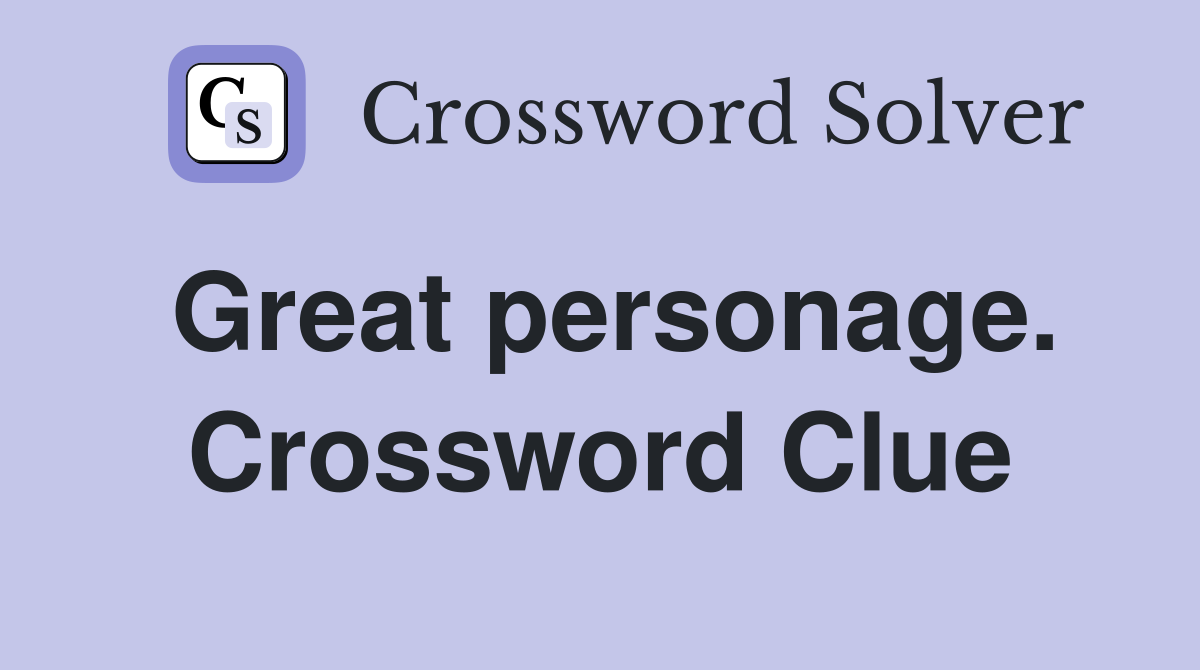 Great personage. Crossword Clue