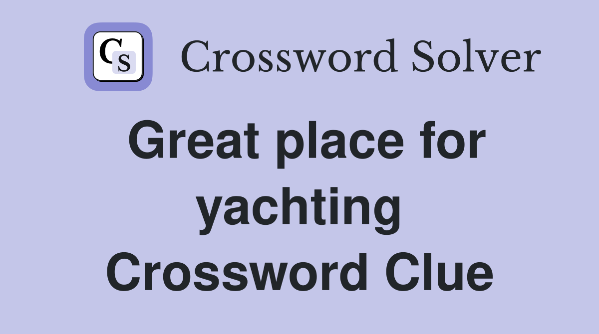 Great place for yachting Crossword Clue