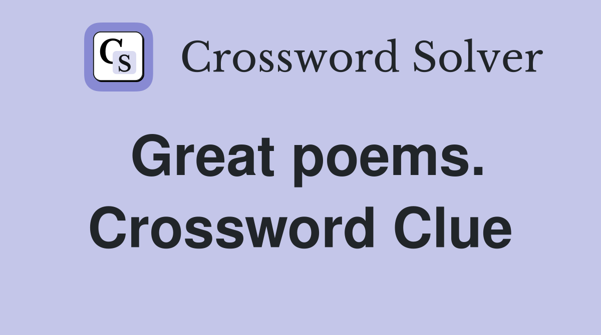 Great poems. Crossword Clue
