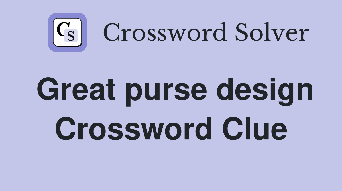 Great purse design Crossword Clue