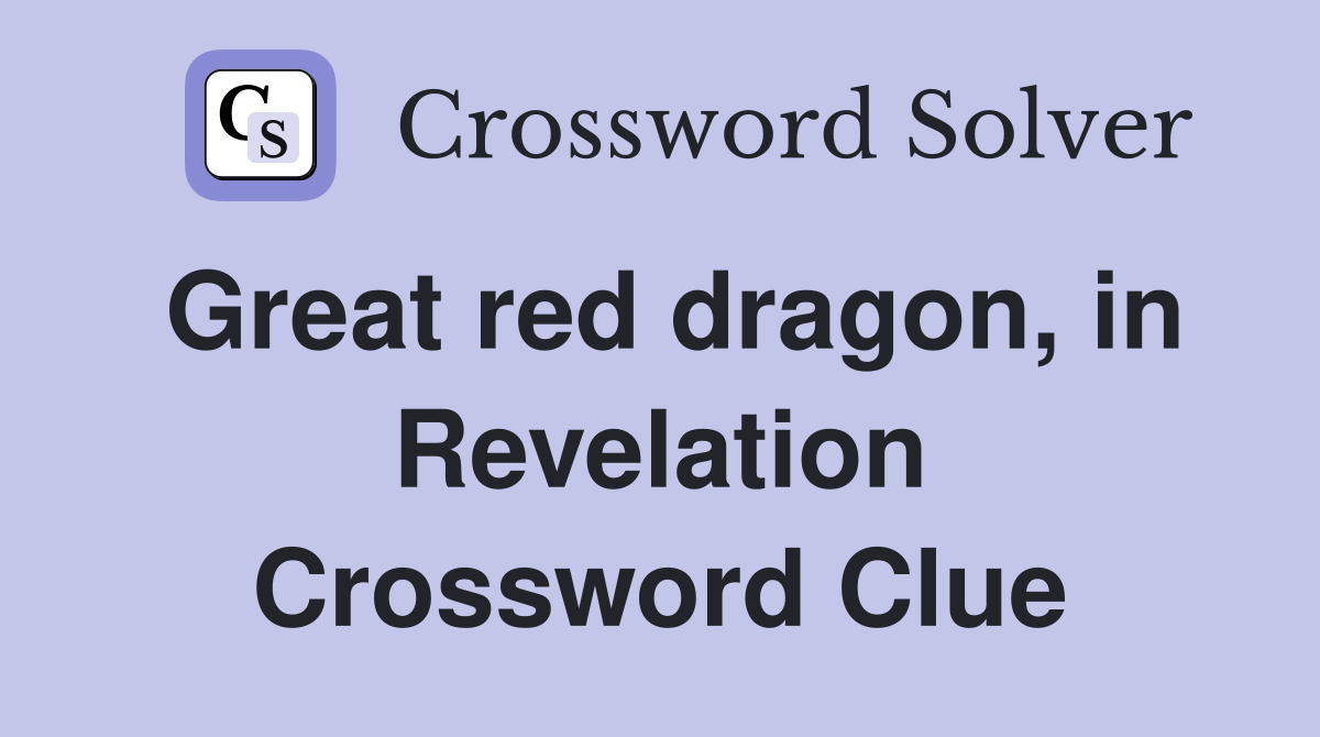 Great red dragon, in Revelation Crossword Clue