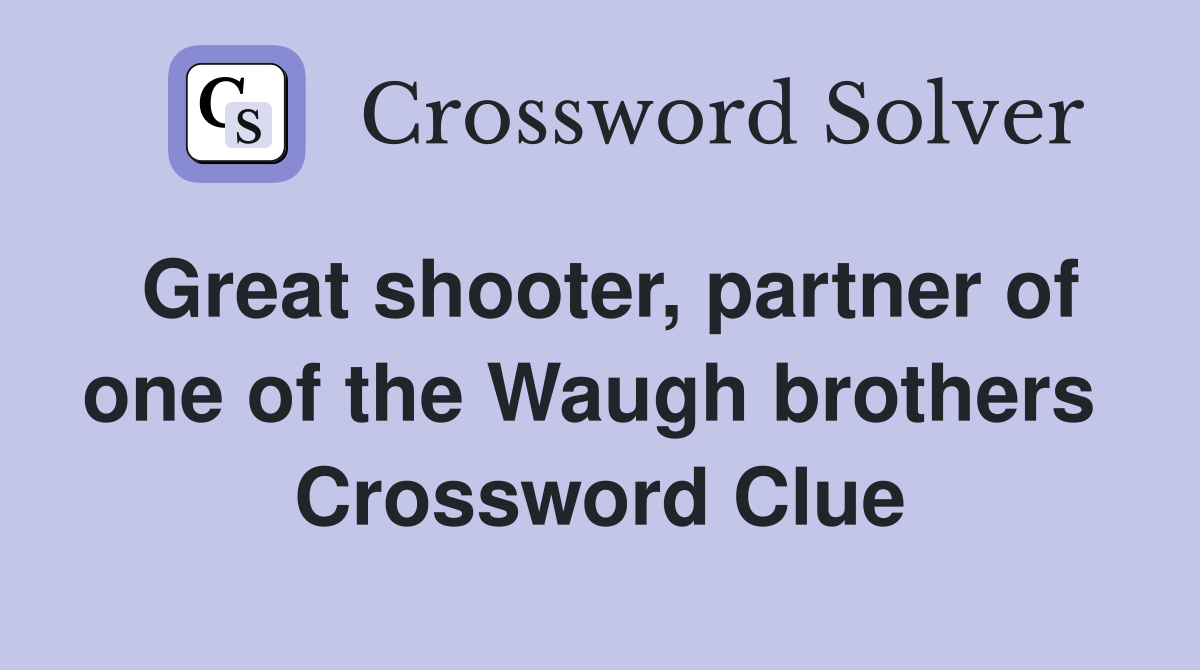 Great shooter, partner of one of the Waugh brothers  Crossword Clue