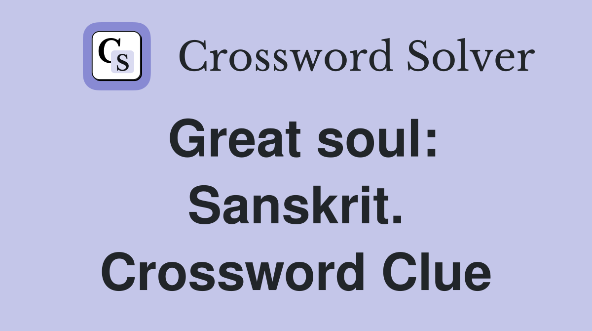Great soul: Sanskrit. Crossword Clue
