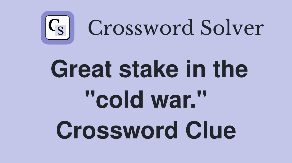 Great stake in the "cold war." Crossword Clue