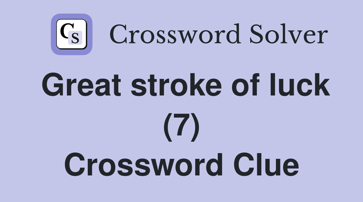 Great stroke of luck (7) Crossword Clue