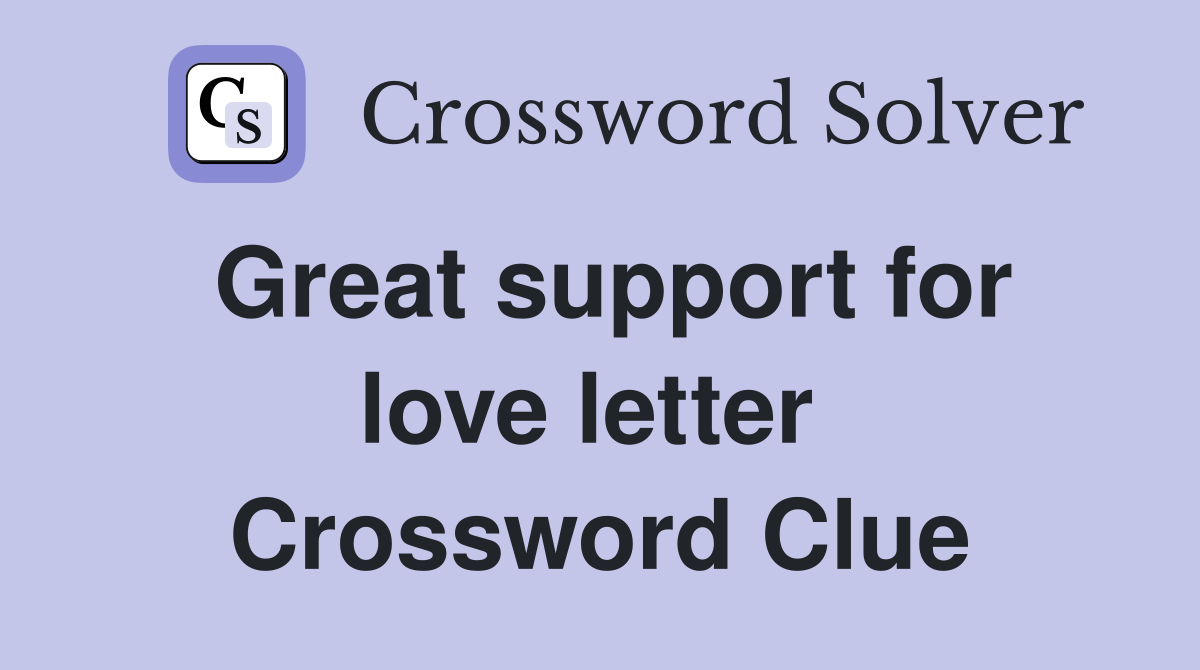 Great support for love letter  Crossword Clue