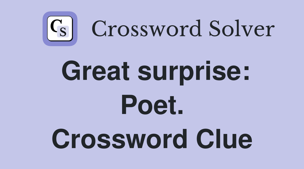 Great surprise: Poet. Crossword Clue