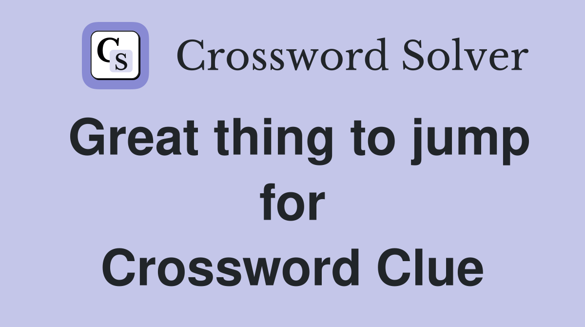 Great thing to jump for Crossword Clue