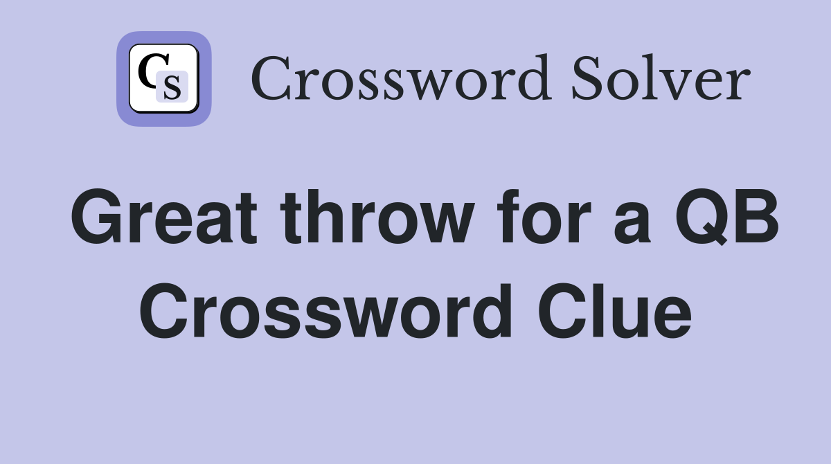 Great throw for a QB Crossword Clue