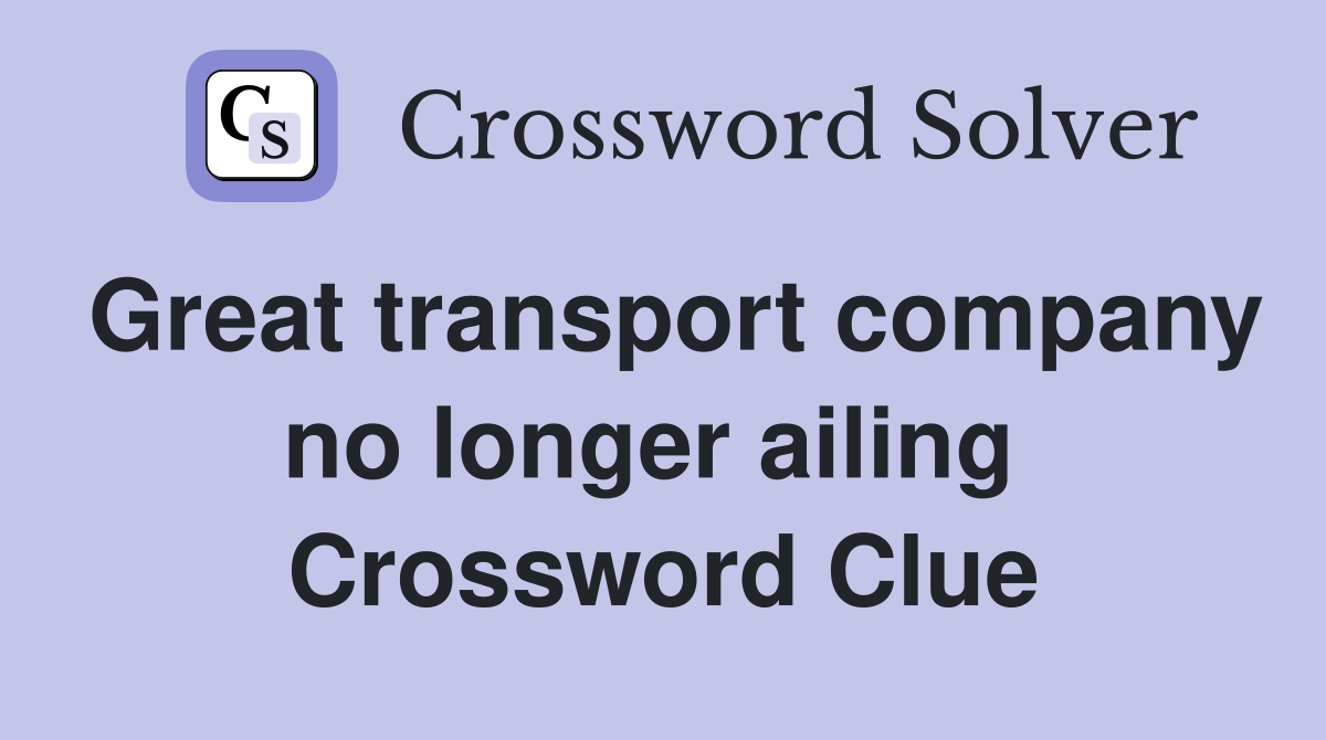 Great transport company no longer ailing  Crossword Clue