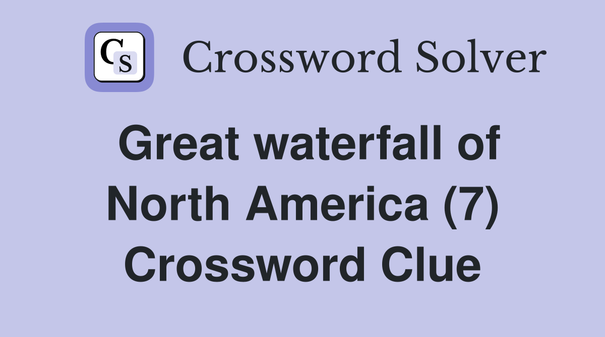 Great waterfall of North America (7) Crossword Clue