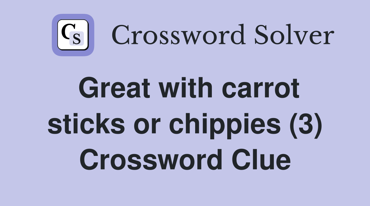 Great with carrot sticks or chippies (3) Crossword Clue