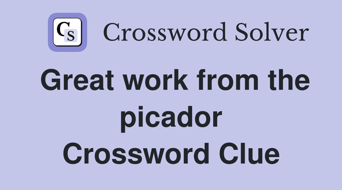 Great work from the picador Crossword Clue