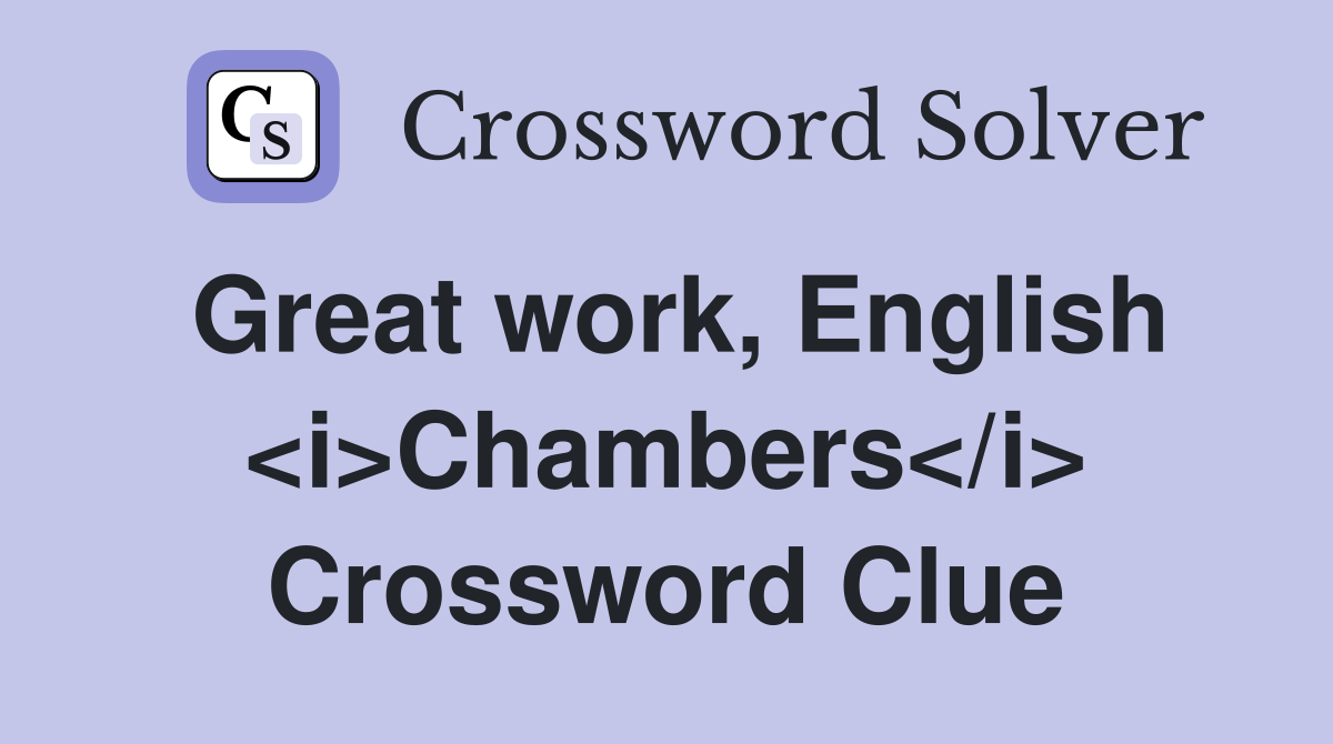Great work, English <i>Chambers</i> Crossword Clue
