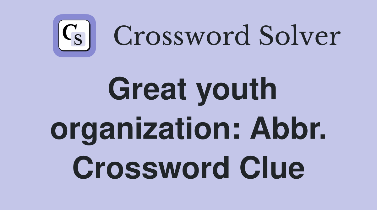Great youth organization: Abbr. Crossword Clue