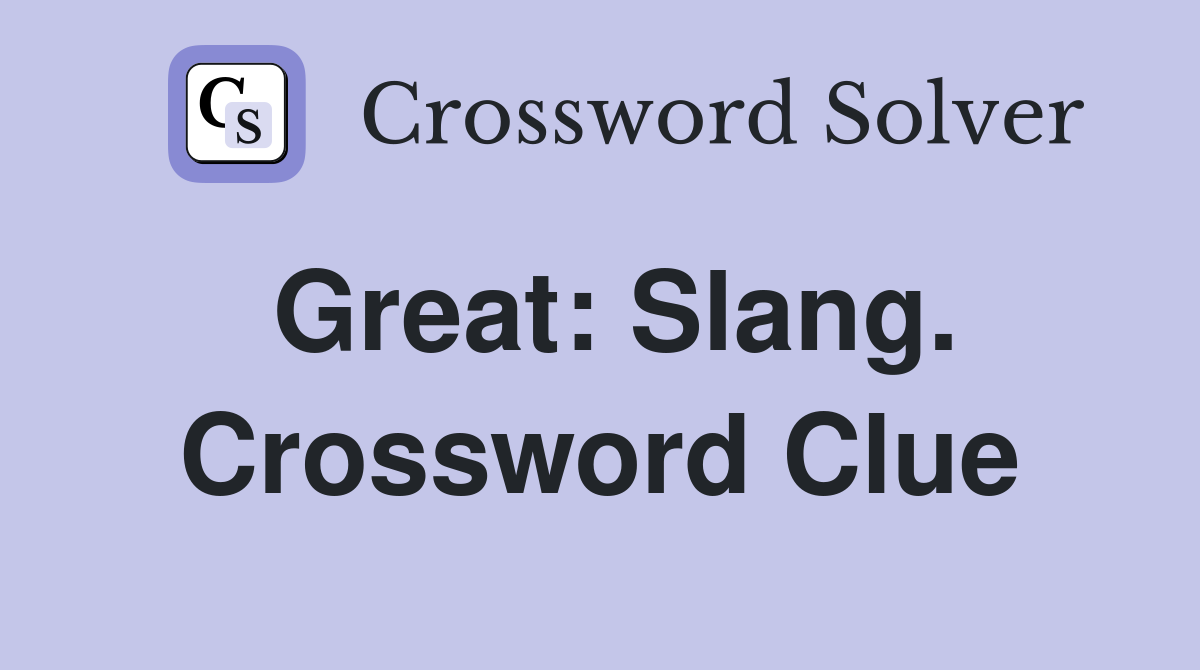 Great: Slang. Crossword Clue