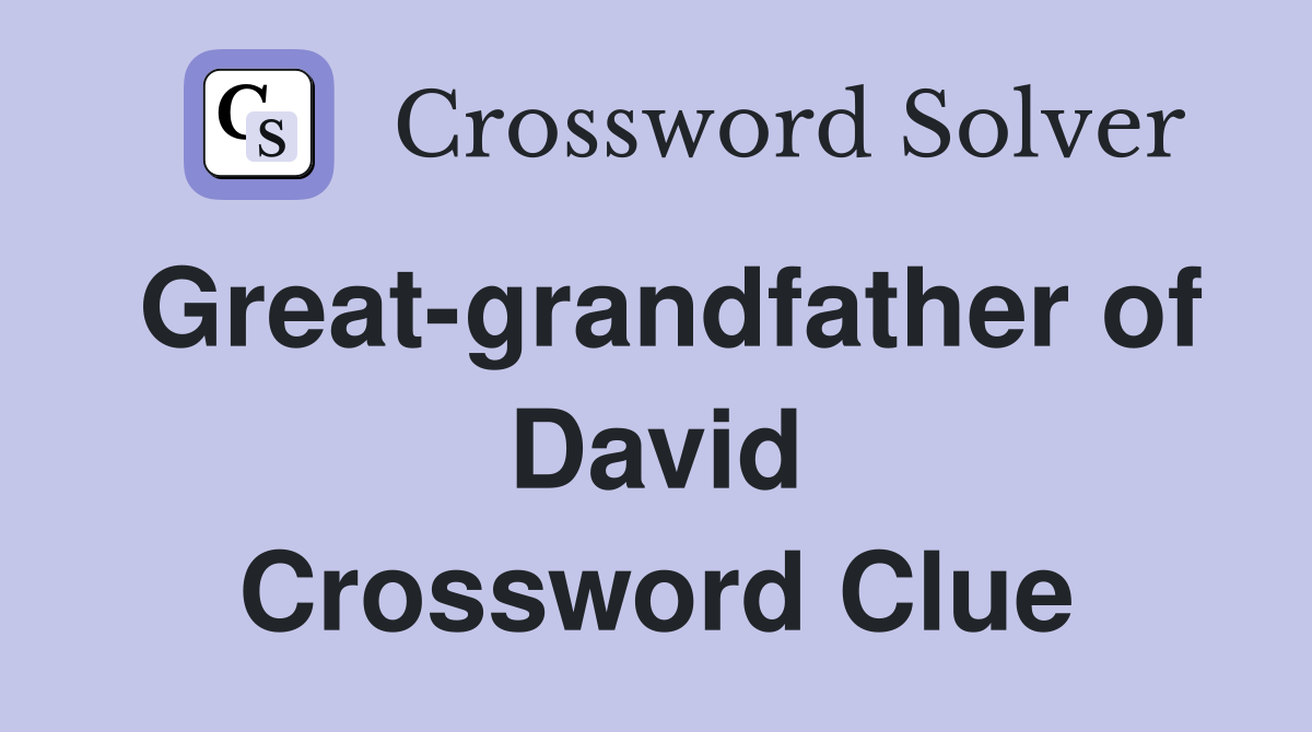 Great-grandfather of David Crossword Clue