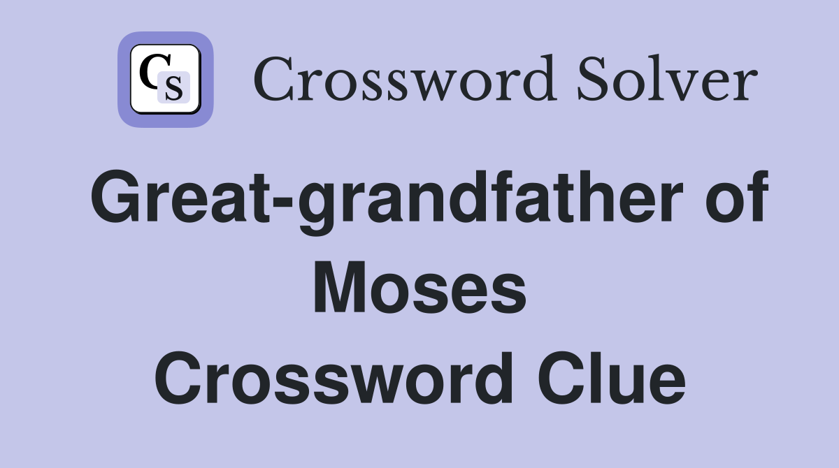 Great-grandfather of Moses Crossword Clue
