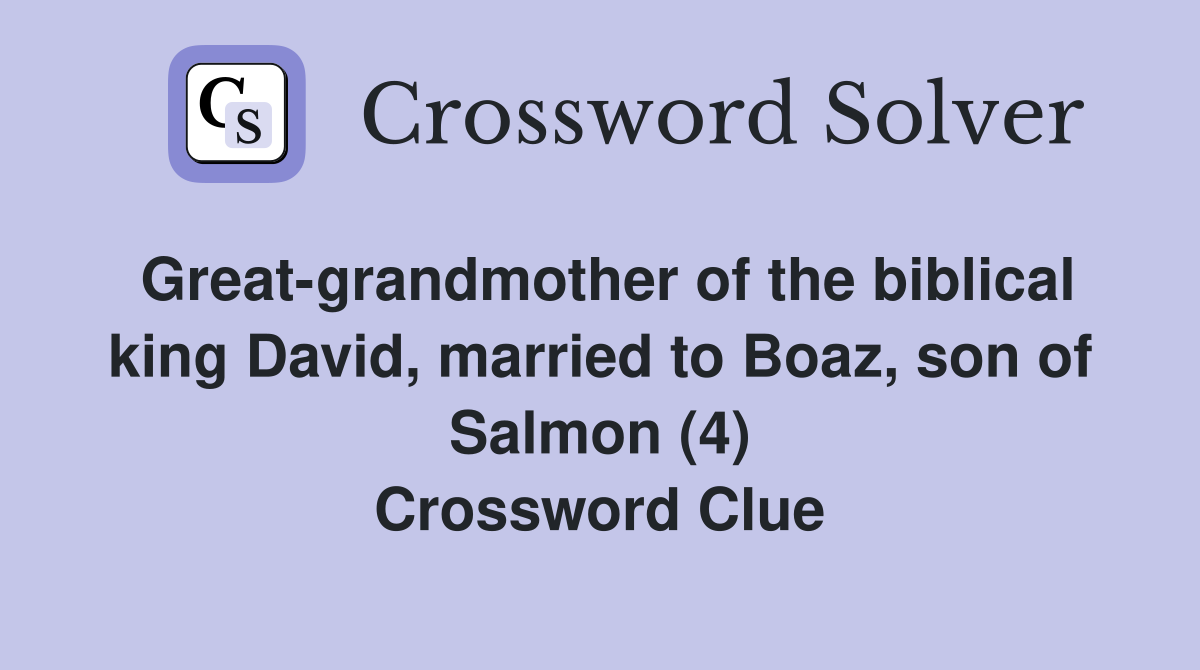 Great-grandmother of the biblical king David, married to Boaz, son of Salmon (4) Crossword Clue