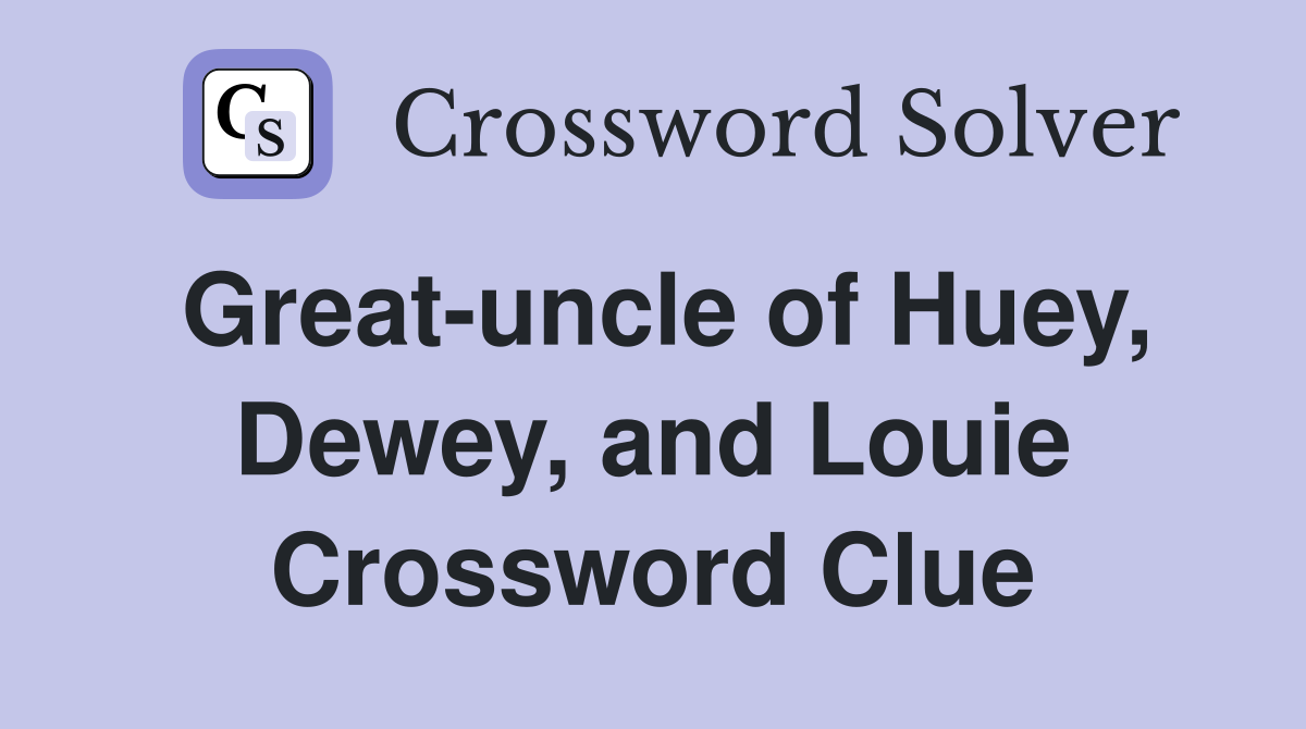 Great-uncle of Huey, Dewey, and Louie Crossword Clue