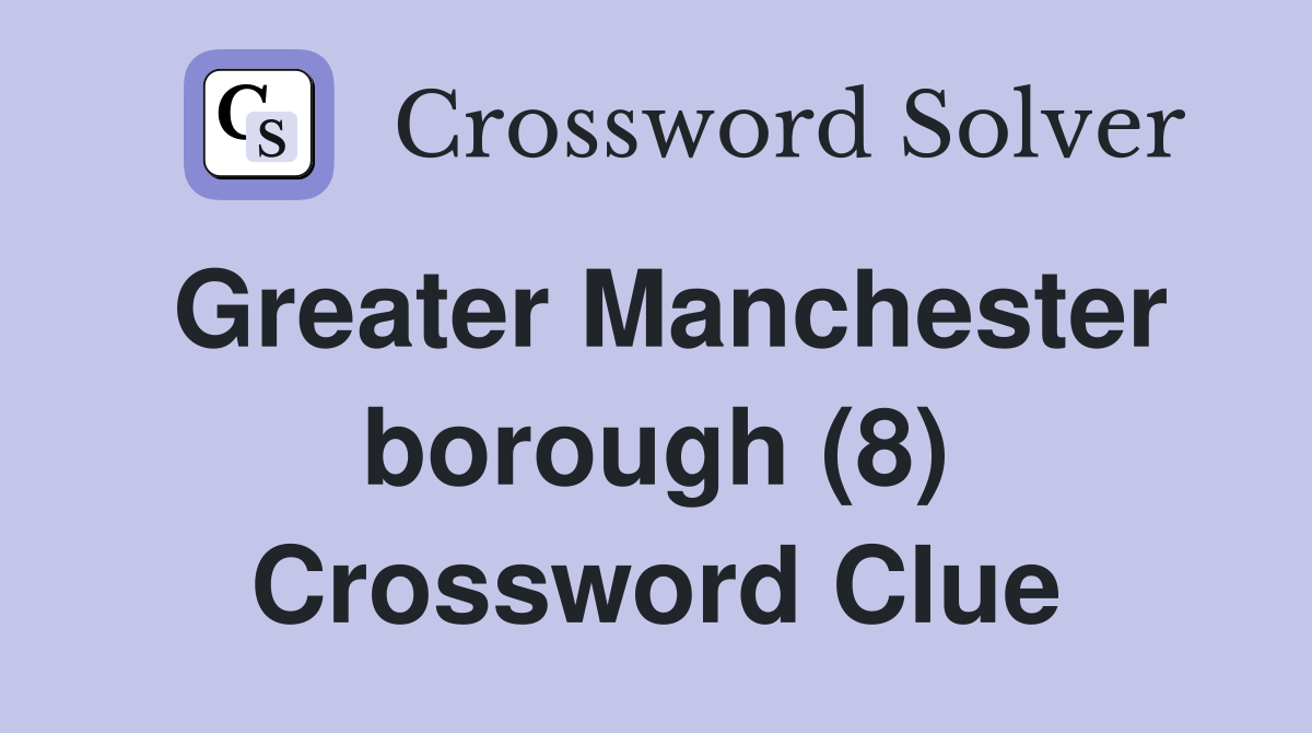 Greater Manchester borough (8) Crossword Clue