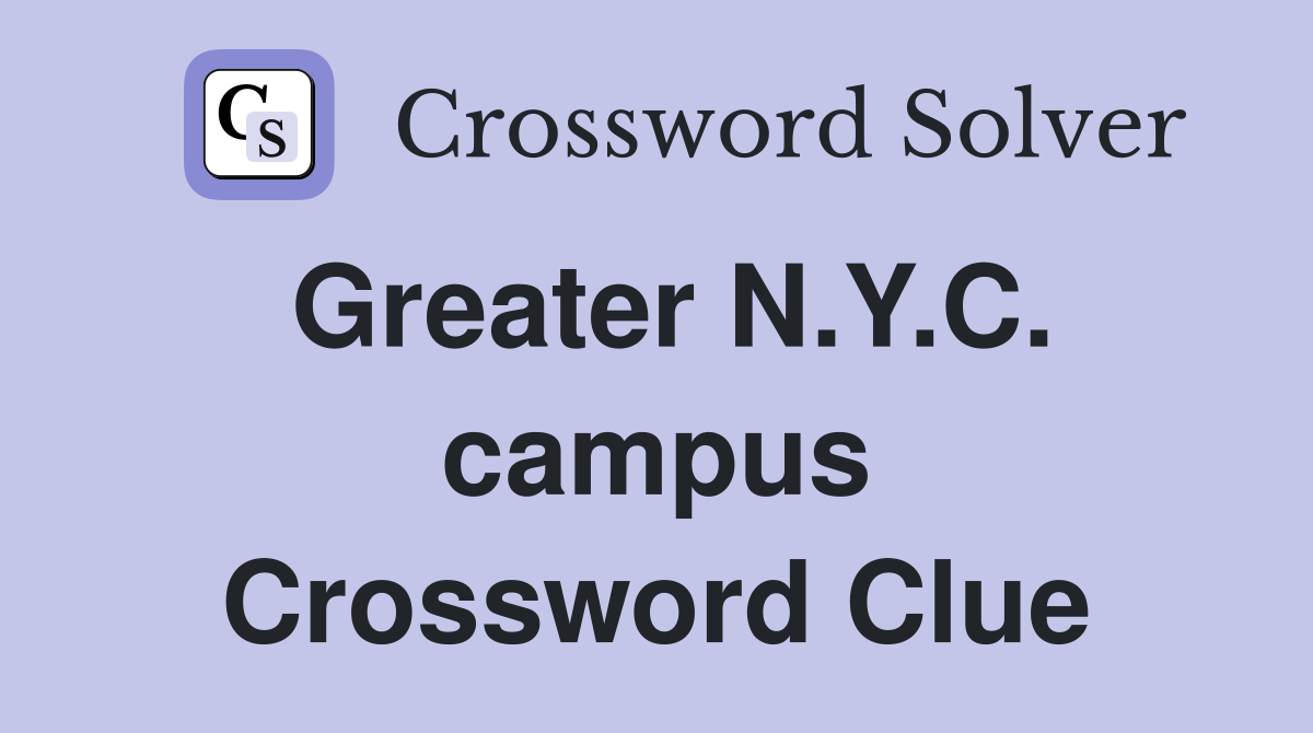 Greater N.Y.C. campus Crossword Clue