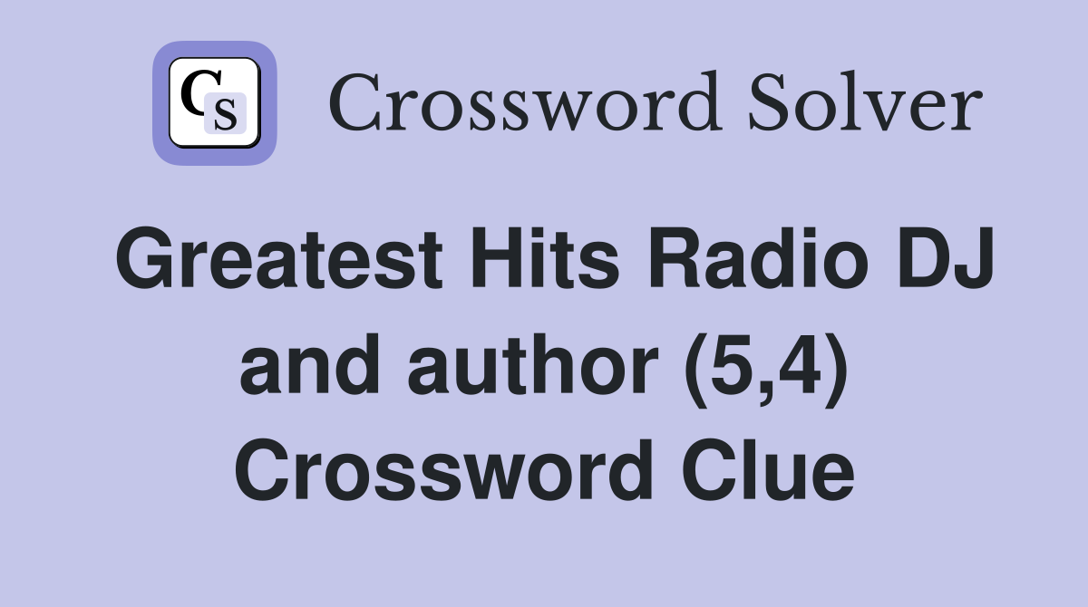Greatest Hits Radio DJ and author (5,4) Crossword Clue