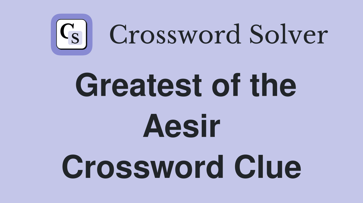 Greatest of the Aesir Crossword Clue