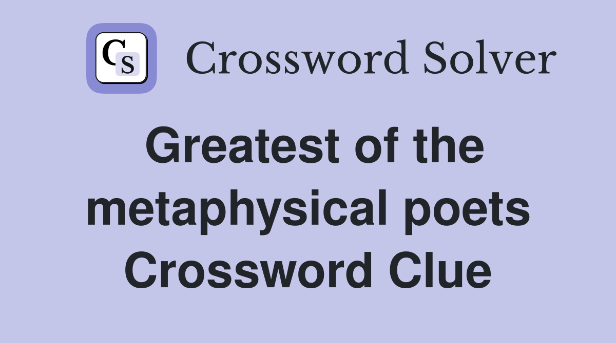 Greatest of the metaphysical poets Crossword Clue