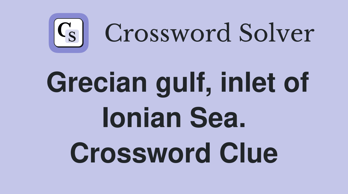 Grecian gulf, inlet of Ionian Sea. Crossword Clue