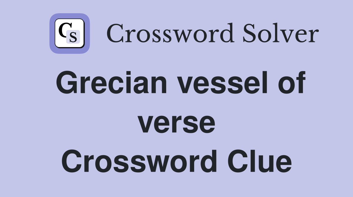 Grecian vessel of verse Crossword Clue
