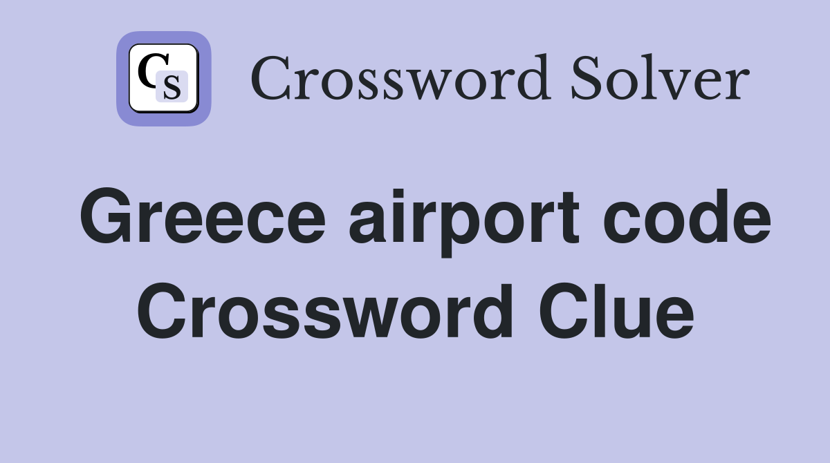 Greece airport code Crossword Clue