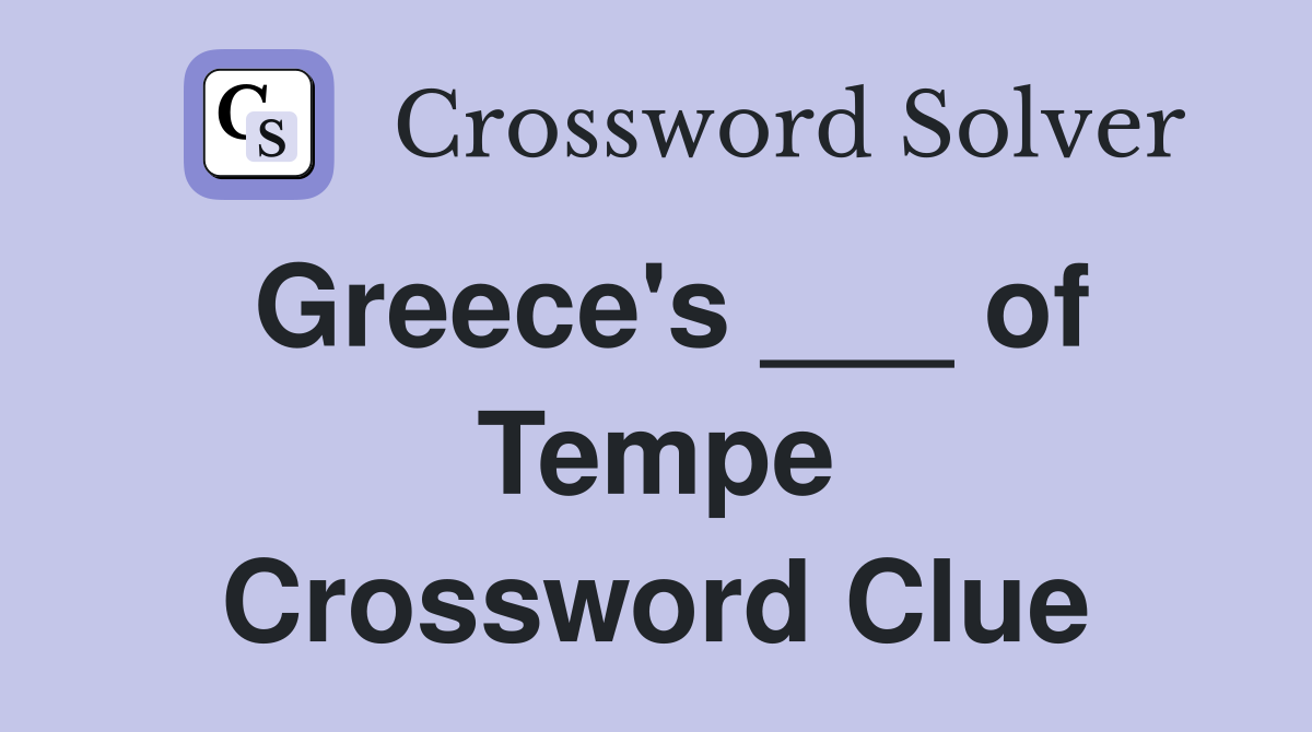 Greece's ___ of Tempe Crossword Clue