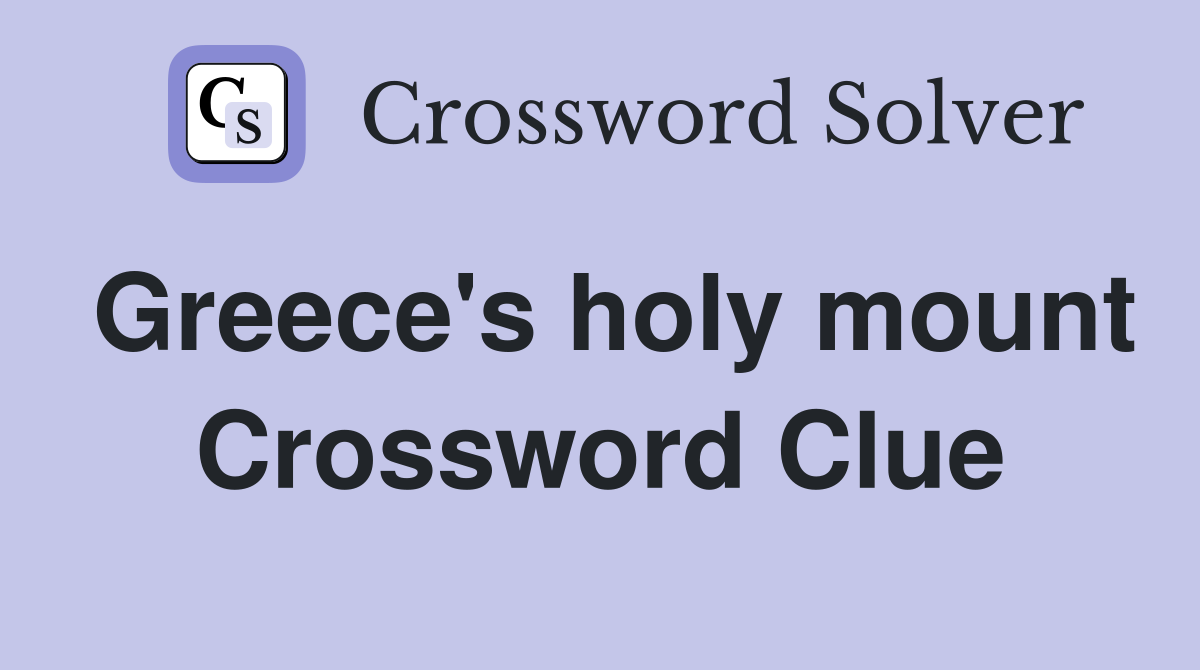 Greece's holy mount Crossword Clue
