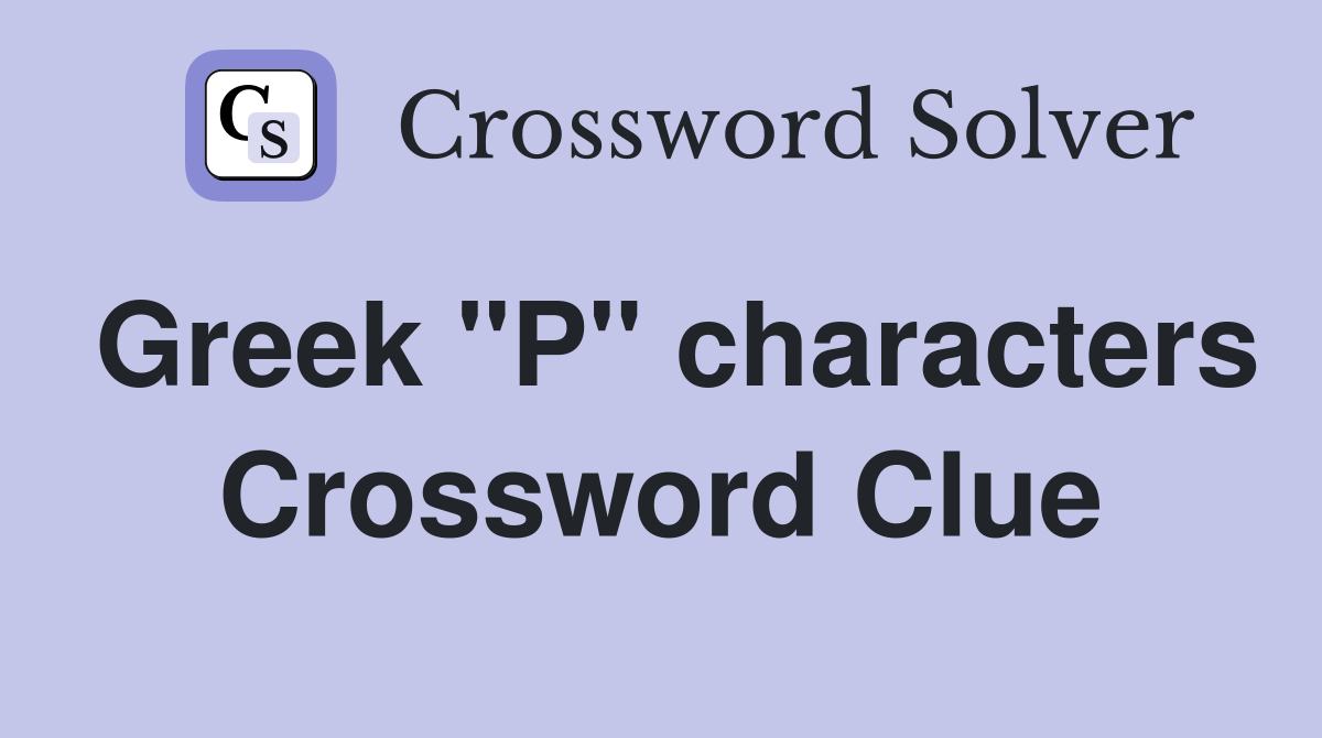 Greek "P" characters Crossword Clue